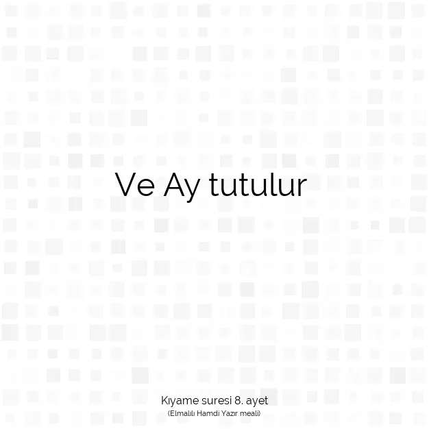 Ayetbul | Kuran Mealleri | Quran | Kıyame suresi 8. ayet