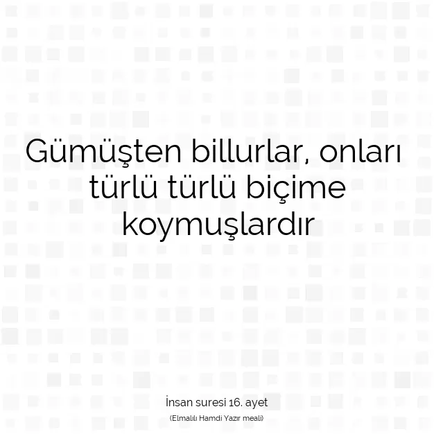 Ayetbul | Kuran Mealleri | Quran | İnsan suresi 16. ayet