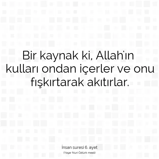 Ayetbul | Kuran Mealleri | Quran | İnsan suresi 6. ayet