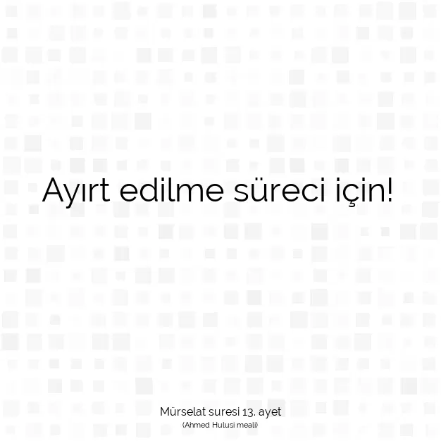 Ayetbul | Kuran Mealleri | Quran | Mürselat suresi 13. ayet