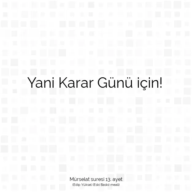 Ayetbul | Kuran Mealleri | Quran | Mürselat suresi 13. ayet