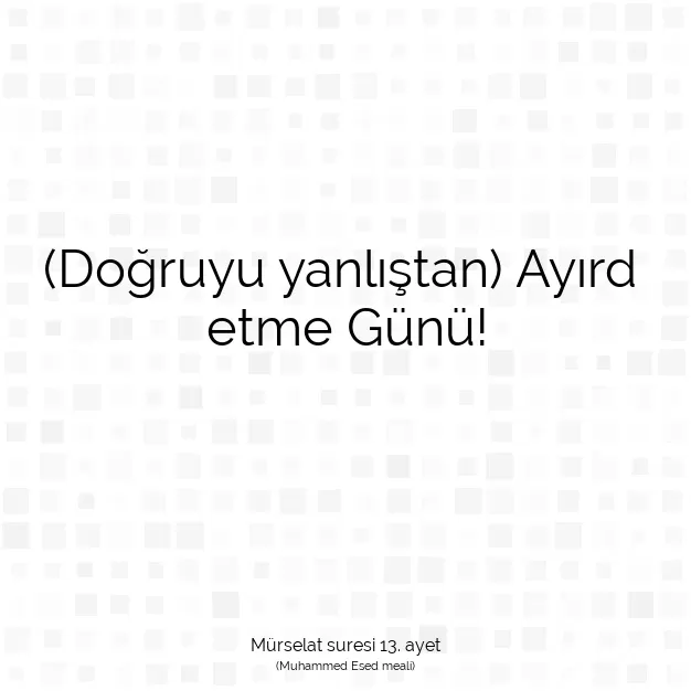 Ayetbul | Kuran Mealleri | Quran | Mürselat suresi 13. ayet