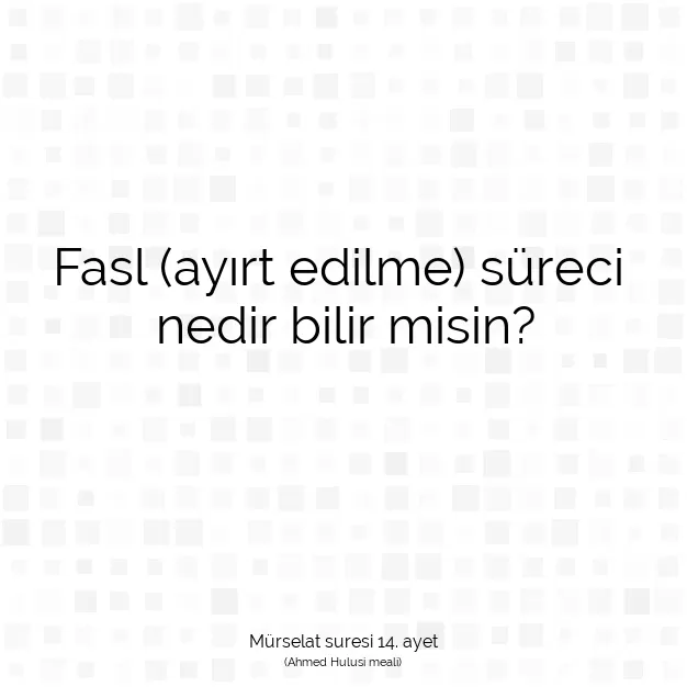 Ayetbul | Kuran Mealleri | Quran | Mürselat suresi 14. ayet