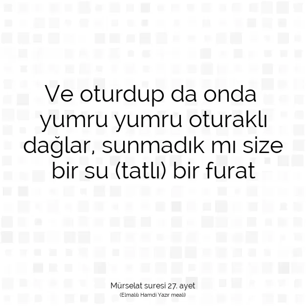 Ayetbul | Kuran Mealleri | Quran | Mürselat suresi 27. ayet