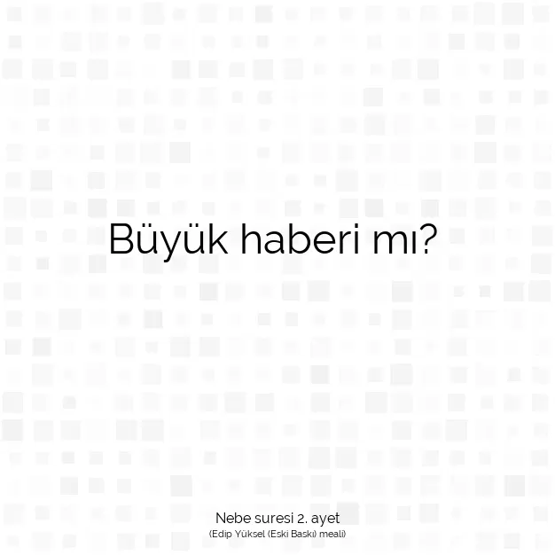 Ayetbul | Kuran Mealleri | Quran | Nebe suresi 2. ayet