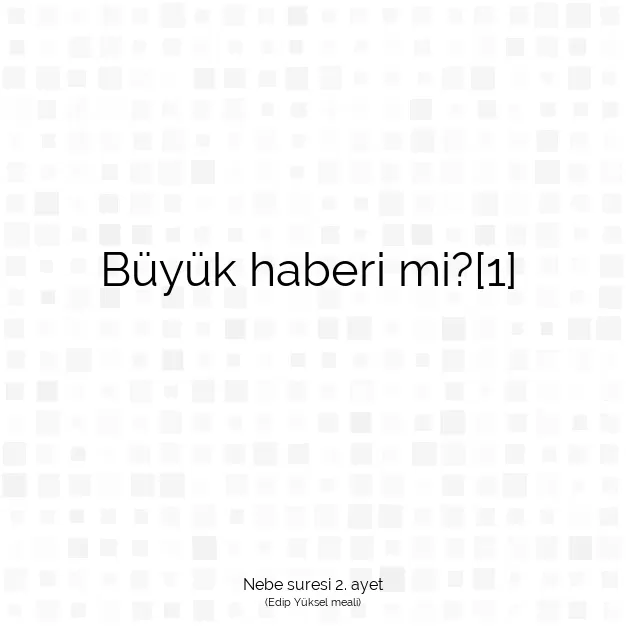 Ayetbul | Kuran Mealleri | Quran | Nebe suresi 2. ayet