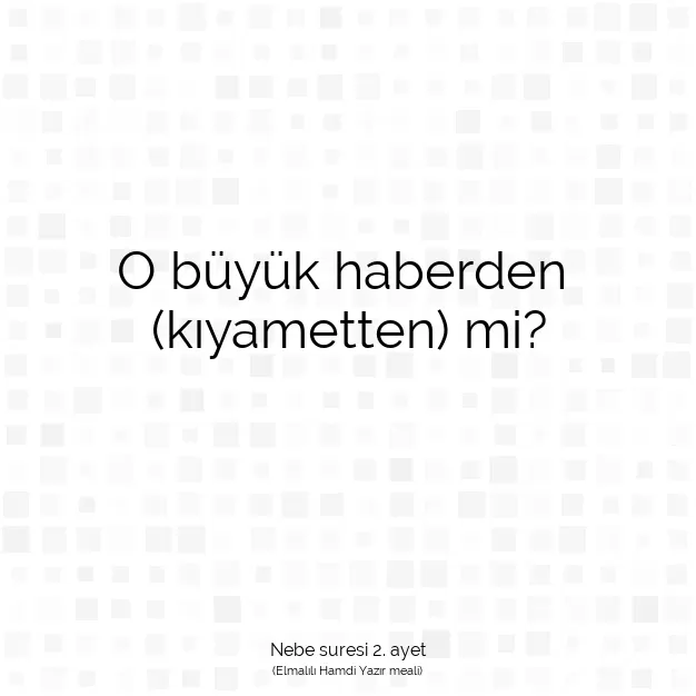 Ayetbul | Kuran Mealleri | Quran | Nebe suresi 2. ayet