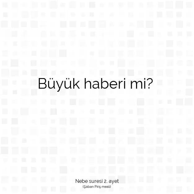 Ayetbul | Kuran Mealleri | Quran | Nebe suresi 2. ayet