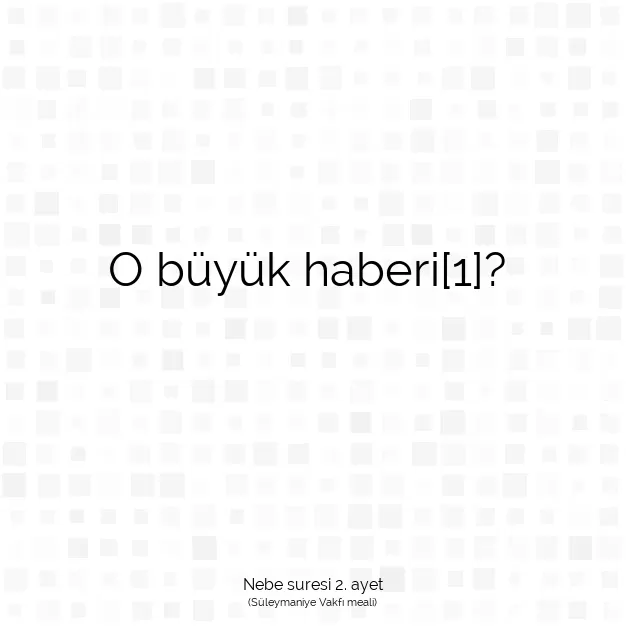 Ayetbul | Kuran Mealleri | Quran | Nebe suresi 2. ayet