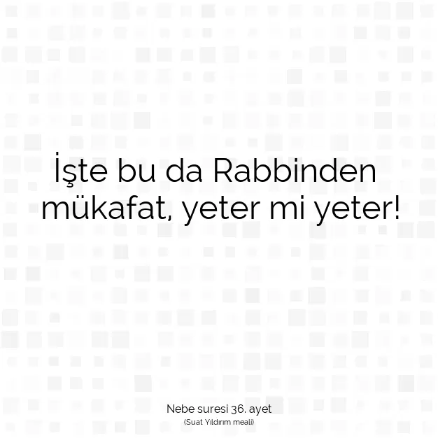 Ayetbul | Kuran Mealleri | Quran | Nebe suresi 36. ayet