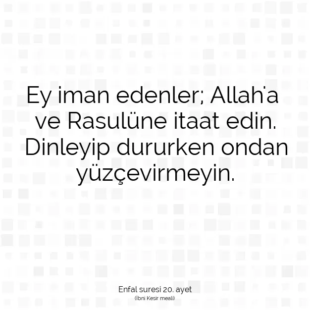 Ayetbul | Kuran Mealleri | Quran | Enfal suresi 20. ayet