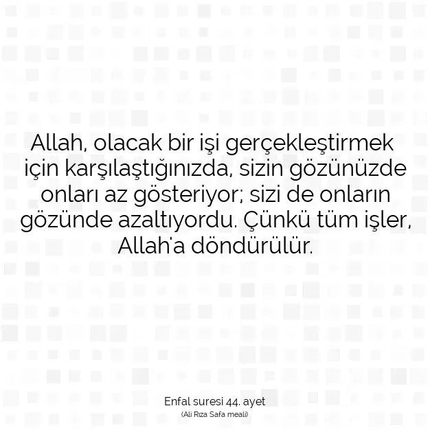 Ayetbul | Kuran Mealleri | Quran | Enfal suresi 44. ayet