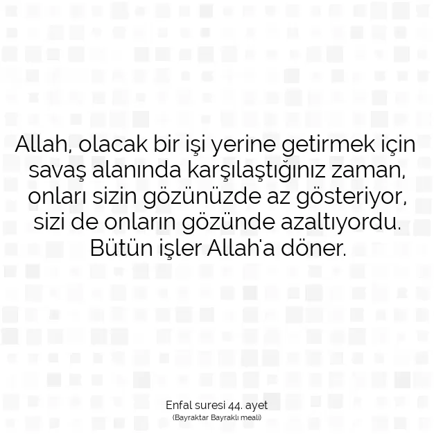 Ayetbul | Kuran Mealleri | Quran | Enfal suresi 44. ayet