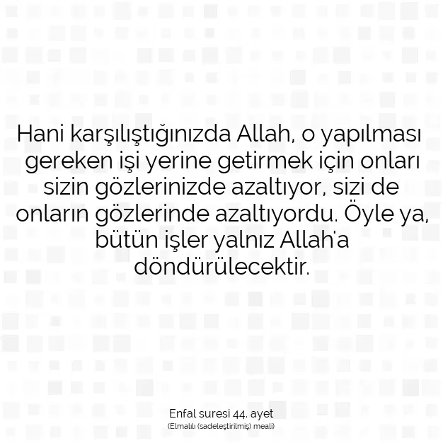 Ayetbul | Kuran Mealleri | Quran | Enfal suresi 44. ayet