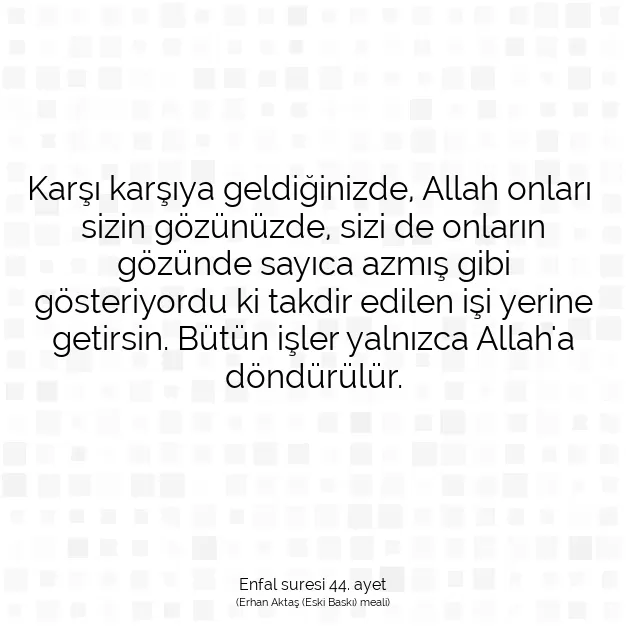 Ayetbul | Kuran Mealleri | Quran | Enfal suresi 44. ayet