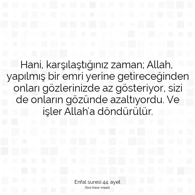 Ayetbul | Kuran Mealleri | Quran | Enfal suresi 44. ayet