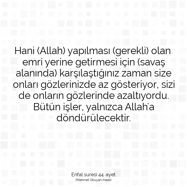 Ayetbul | Kuran Mealleri | Quran | Enfal suresi 44. ayet