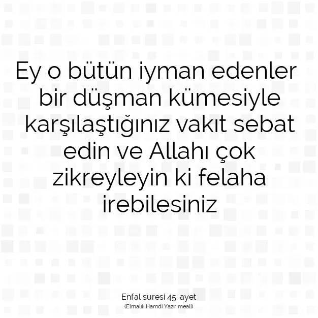 Ayetbul | Kuran Mealleri | Quran | Enfal suresi 45. ayet