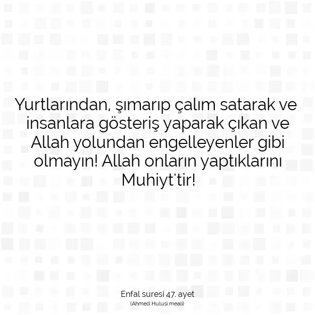 Ayetbul | Kuran Mealleri | Quran | Enfal suresi 47. ayet