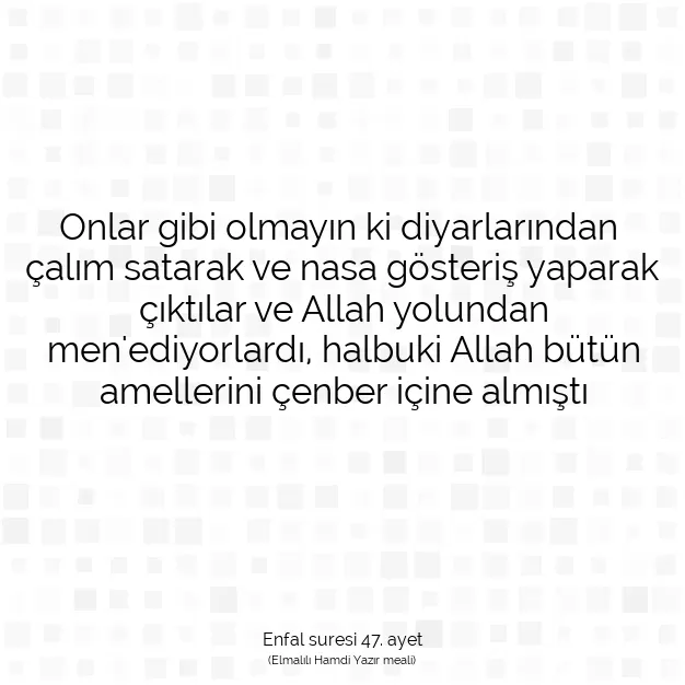 Ayetbul | Kuran Mealleri | Quran | Enfal suresi 47. ayet