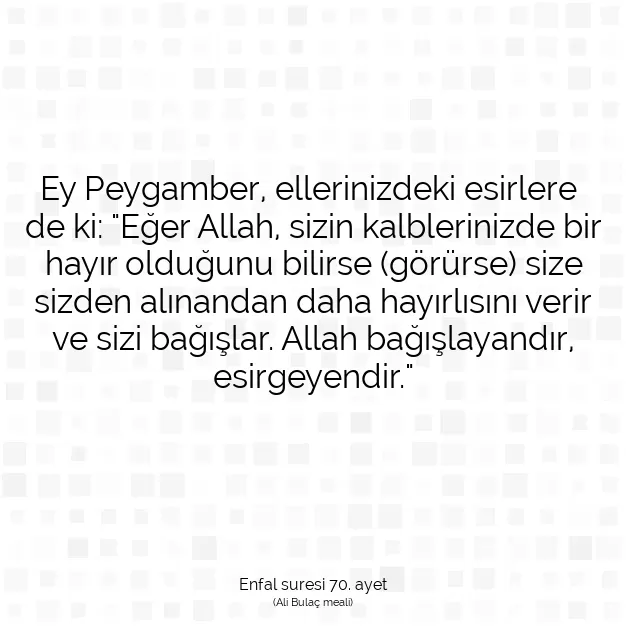 Ayetbul | Kuran Mealleri | Quran | Enfal suresi 70. ayet