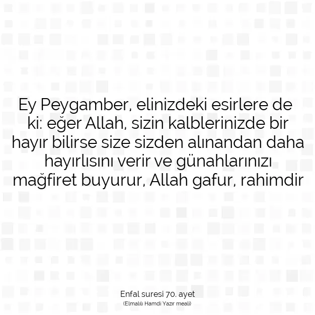 Ayetbul | Kuran Mealleri | Quran | Enfal suresi 70. ayet