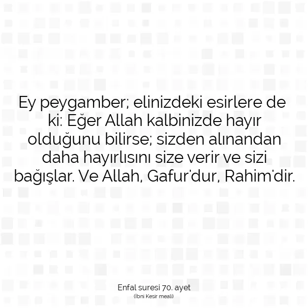 Ayetbul | Kuran Mealleri | Quran | Enfal suresi 70. ayet