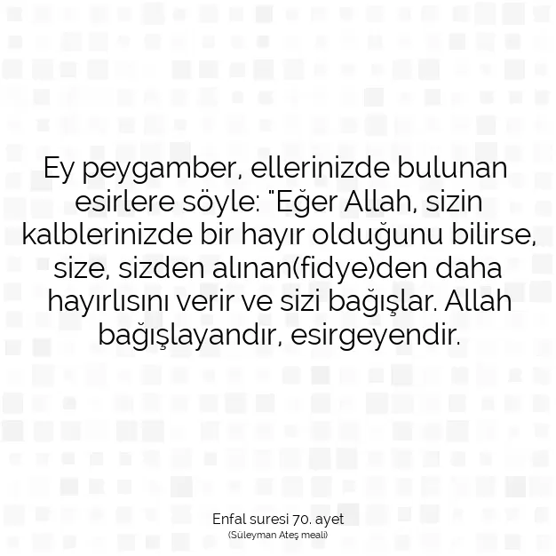 Ayetbul | Kuran Mealleri | Quran | Enfal suresi 70. ayet