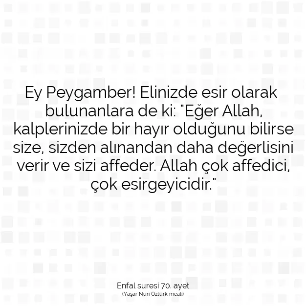 Ayetbul | Kuran Mealleri | Quran | Enfal suresi 70. ayet