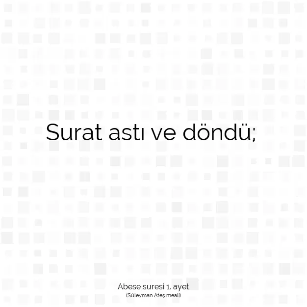 Ayetbul | Kuran Mealleri | Quran | Abese suresi 1. ayet