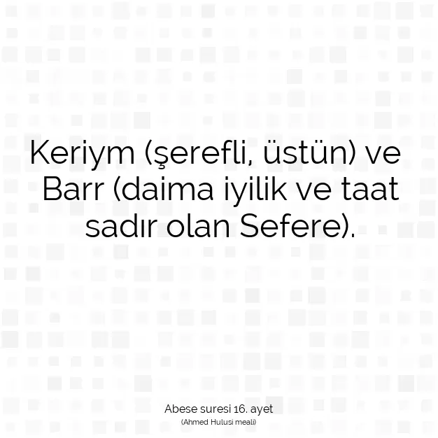 Ayetbul | Kuran Mealleri | Quran | Abese suresi 16. ayet