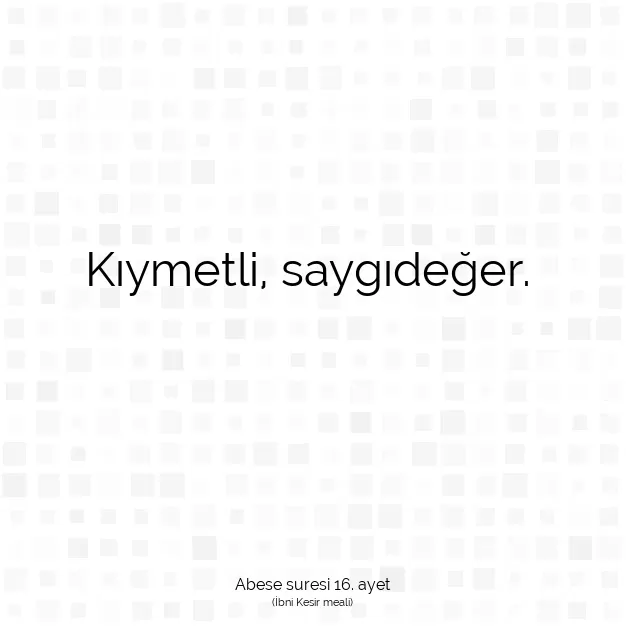 Ayetbul | Kuran Mealleri | Quran | Abese suresi 16. ayet