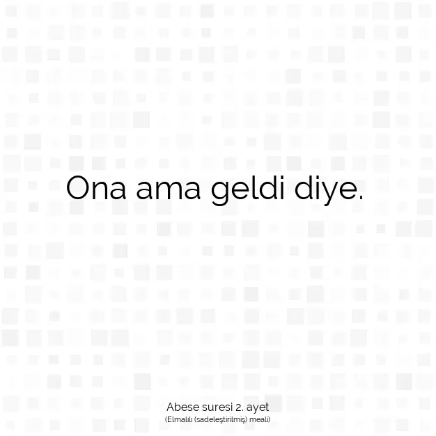 Ayetbul | Kuran Mealleri | Quran | Abese suresi 2. ayet