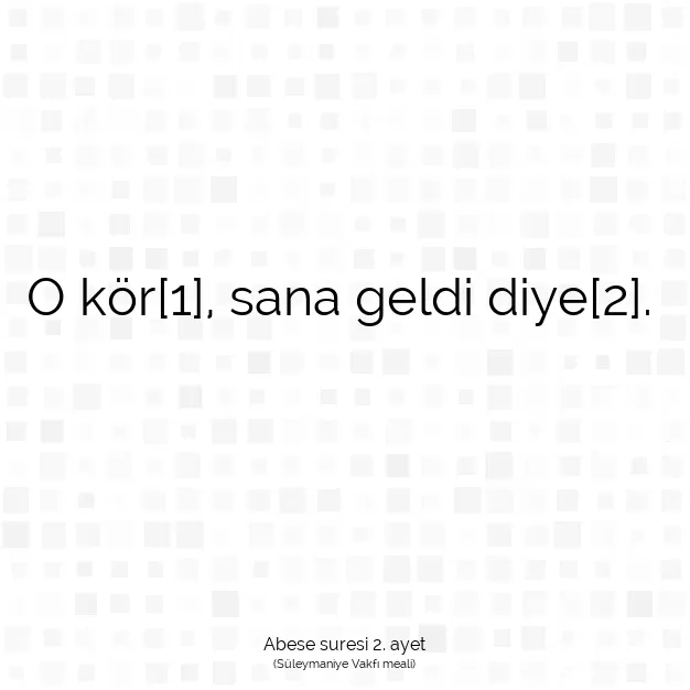 Ayetbul | Kuran Mealleri | Quran | Abese suresi 2. ayet