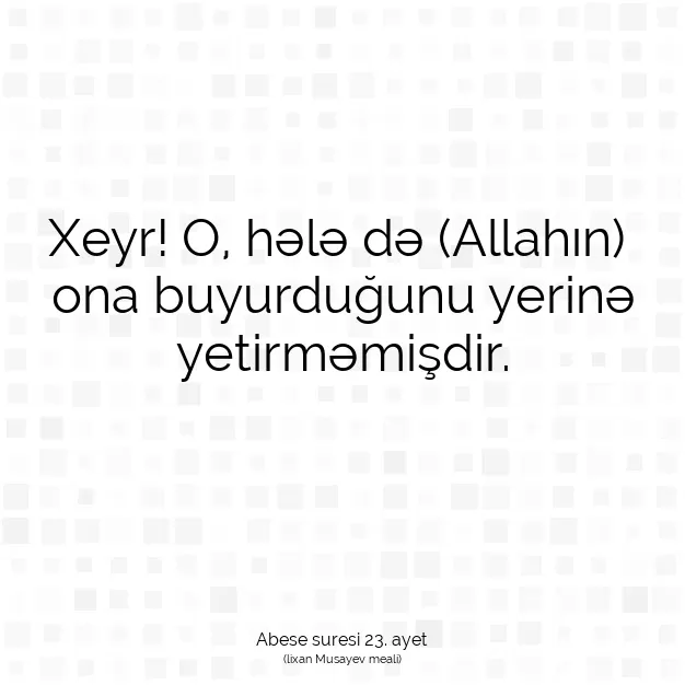 Ayetbul | Kuran Mealleri | Quran | Abese suresi 23. ayet