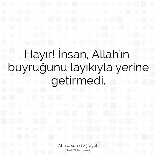 Ayetbul | Kuran Mealleri | Quran | Abese suresi 23. ayet