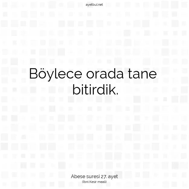 Ayetbul | Kuran Mealleri | Quran | Abese suresi 27. ayet