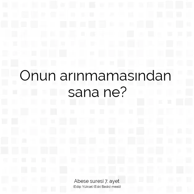 Ayetbul | Kuran Mealleri | Quran | Abese suresi 7. ayet