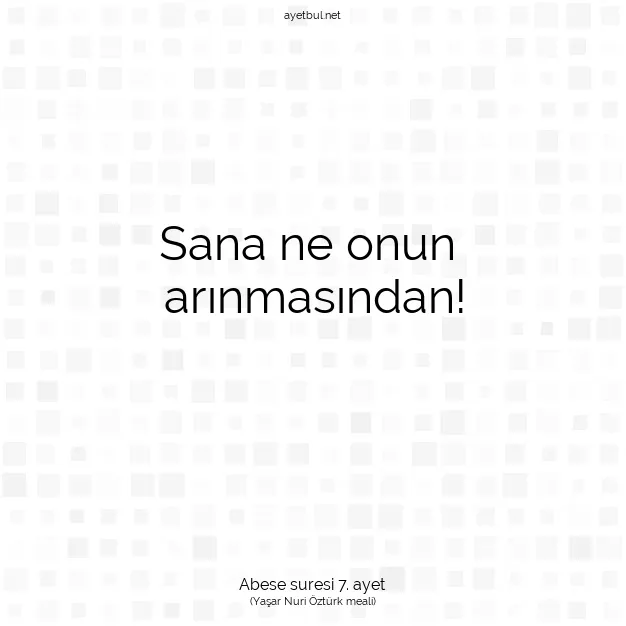 Ayetbul | Kuran Mealleri | Quran | Abese suresi 7. ayet