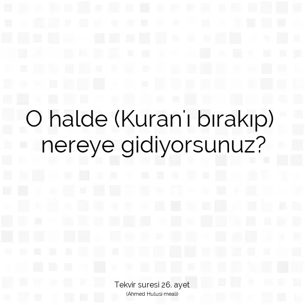 Ayetbul | Kuran Mealleri | Quran | Tekvir suresi 26. ayet