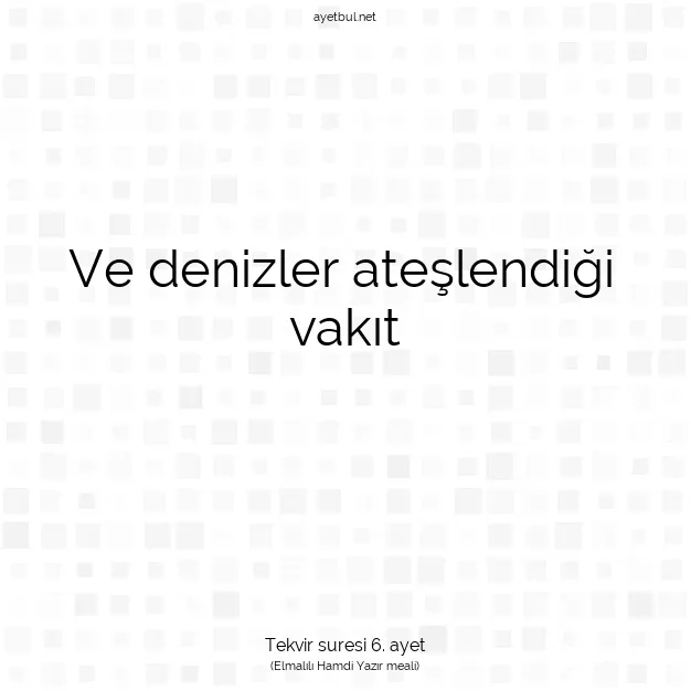 Ayetbul | Kuran Mealleri | Quran | Tekvir suresi 6. ayet