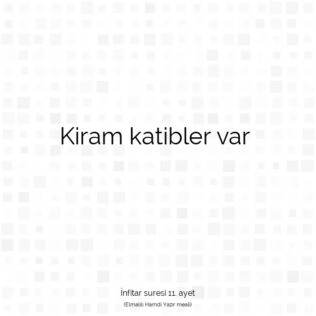 Ayetbul | Kuran Mealleri | Quran | İnfitar suresi 11. ayet