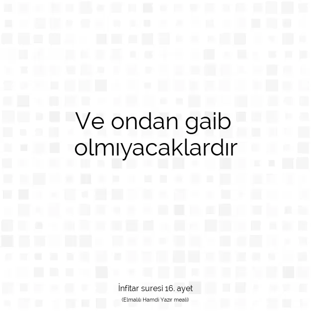 Ayetbul | Kuran Mealleri | Quran | İnfitar suresi 16. ayet