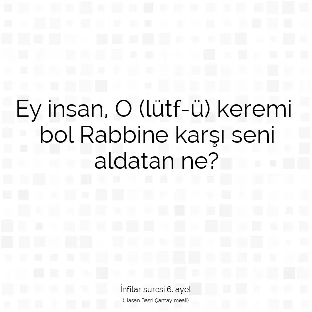 Ayetbul | Kuran Mealleri | Quran | İnfitar suresi 6. ayet