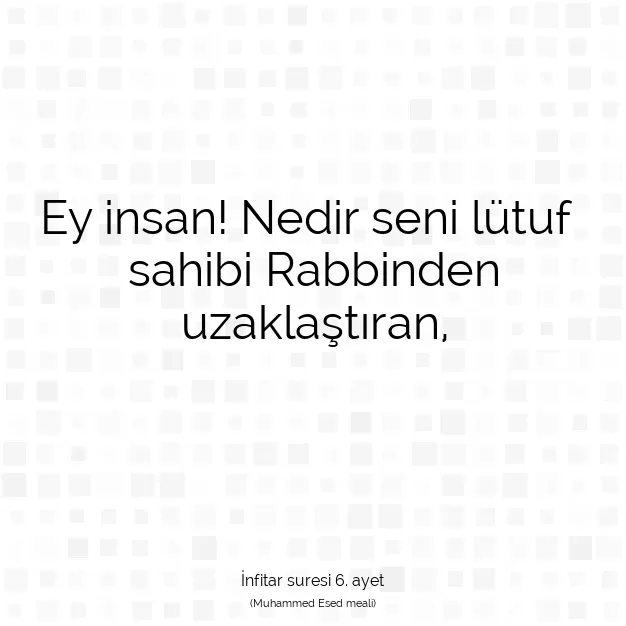 Ayetbul | Kuran Mealleri | Quran | İnfitar suresi 6. ayet