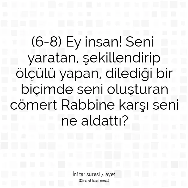 Ayetbul | Kuran Mealleri | Quran | İnfitar suresi 7. ayet