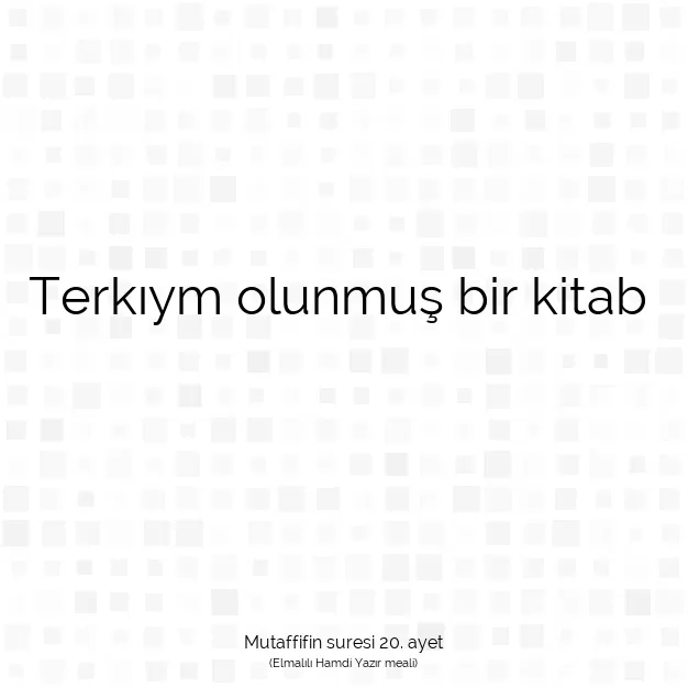 Ayetbul | Kuran Mealleri | Quran | Mutaffifin suresi 20. ayet