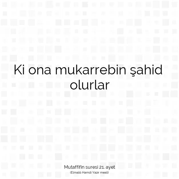 Ayetbul | Kuran Mealleri | Quran | Mutaffifin suresi 21. ayet