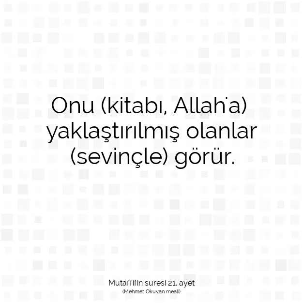 Ayetbul | Kuran Mealleri | Quran | Mutaffifin suresi 21. ayet