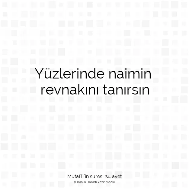 Ayetbul | Kuran Mealleri | Quran | Mutaffifin suresi 24. ayet